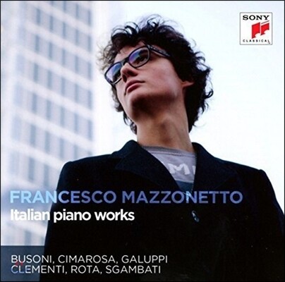 Francesco Mazzonetto 이탈리아 피아노 작품 1집 - 부조니 / 치마로사 / 갈루피 / 클레멘티 / 니노 로타 (Italian Piano Works - Busoni, Cimarosa, Galuppi, Clementi, Rota)