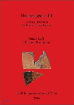 Hadrianopolis III: Ceramic Finds from Southwestern Paphlagonia
