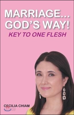 Marriage...God's Way: Key to One Flesh