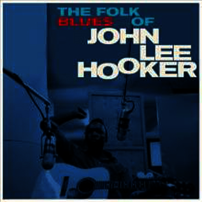 John Lee Hooker — Folk Blues Of John Lee Hooker (Remastered)(3 Bonus Tracks) 앨범 커버