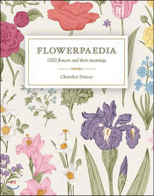 Flowerpaedia: 1000 Flowers and Their Meanings