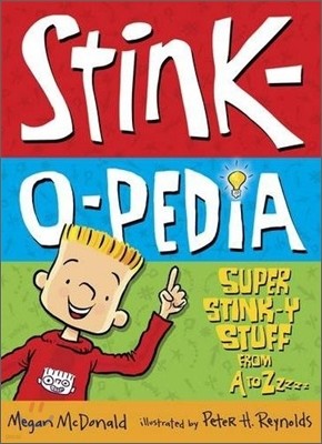 Stink-O-Pedia : Super Stinky Stuff from A to Zzzzz