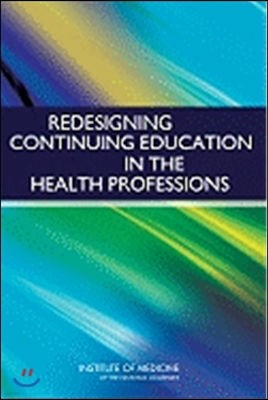 Redesigning Continuing Education in the Health Professions