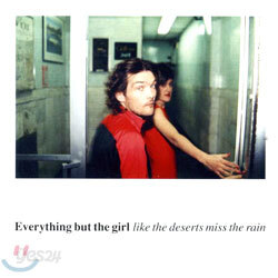 Everything But The Girl - Like The Deserts Miss The Rain