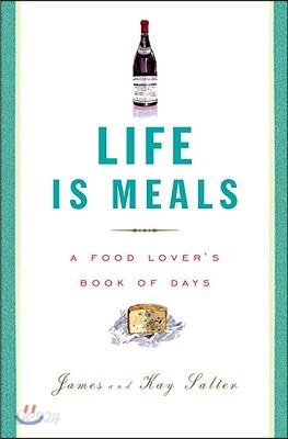 Life Is Meals: A Food Lover's Book of Days