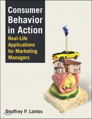 Consumer Behavior in Action: Real-life Applications for Marketing Managers