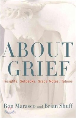 About Grief: Insights, Setbacks, Grace Notes, Taboos