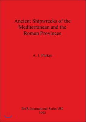 Ancient Shipwrecks of the Mediterranean and the Roman Provinces