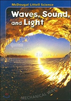 McDougal Littell Middle School Science: Student Edition Grades 6-8 Waves, Sound & Light 2005