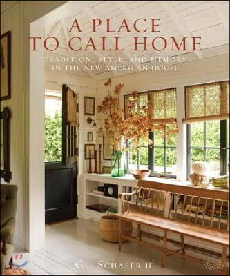 A Place to Call Home: Tradition, Style, and Memory in the New American House