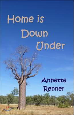 Home is Down Under: A Collection of Short Adventure Stories