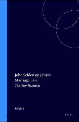 John Selden on Jewish Marriage Law: The Uxor Hebraica