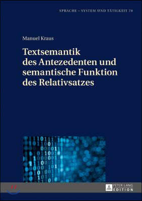 Textsemantik Des Antezedenten Und Semantische Funktion Des Relativsatzes