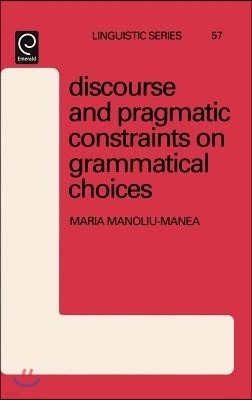 Discourse and Pragmatic Constraints on Grammatical Choices