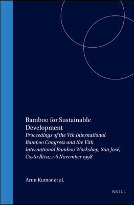 Bamboo for Sustainable Development: Proceedings of the Vth International Bamboo Congress and the Vith International Bamboo Workshop, San Jos?, Costa R