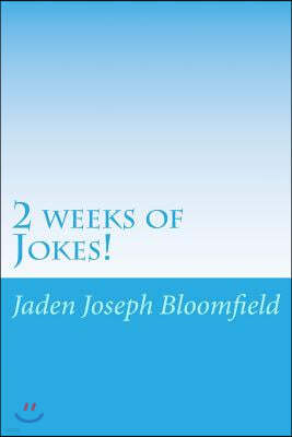 2 Weeks of Jokes!: Some Jokes You Just Simply Need to Know!