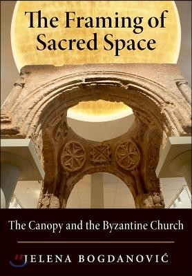 Framing of Sacred Space: The Canopy and the Byzantine Church