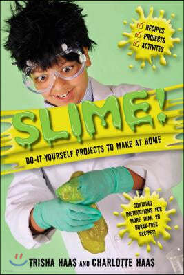 Slime!: Do-It-Yourself Projects to Make at Home