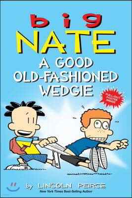 Big Nate: A Good Old-Fashioned Wedgie: Volume 17