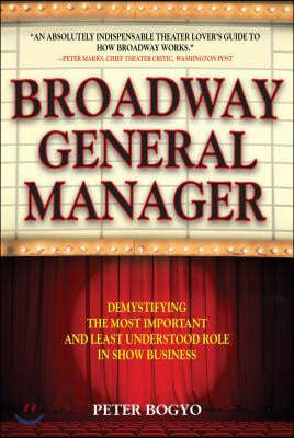 Broadway General Manager: Demystifying the Most Important and Least Understood Role in Show Business