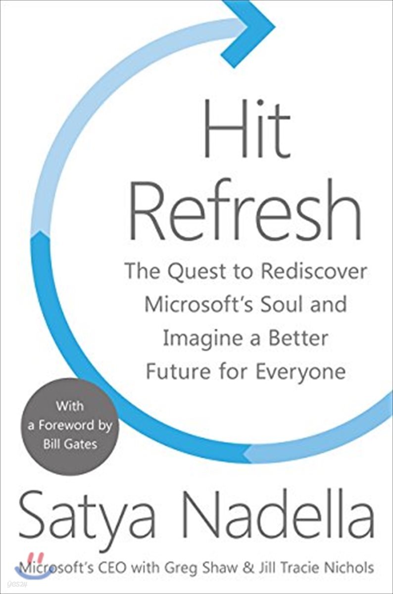 Hit Refresh: The Quest to Rediscover Microsoft's Soul and Imagine a Better Future for Everyone