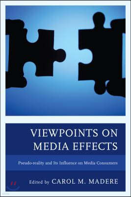 Viewpoints on Media Effects: Pseudo-reality and Its Influence on Media Consumers