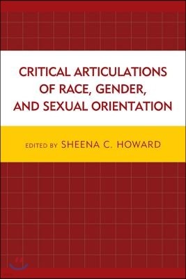 Critical Articulations of Race, Gender, and Sexual Orientation