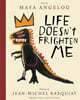 Life Doesn't Frighten Me