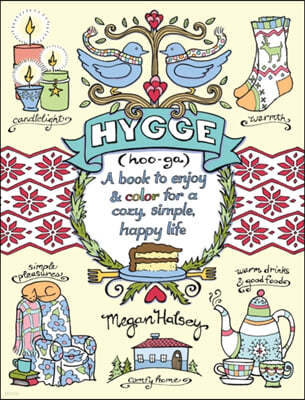 Hygge Adult Coloring Book: A Book to Enjoy & Color for a Cozy, Simple, Happy Life