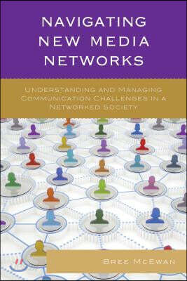 Navigating New Media Networks: Understanding and Managing Communication Challenges in a Networked Society