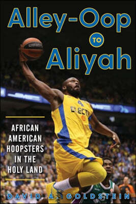 Alley-Oop to Aliyah: African American Hoopsters in the Holy Land