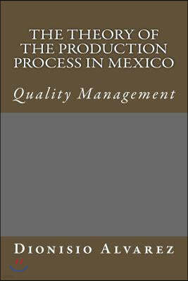 The theory of the production process in Mexico: quality management