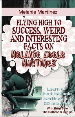 Melanie Martinez: Flying High to Success, Weird and Interesting Facts on Melanie Adele Martinez!