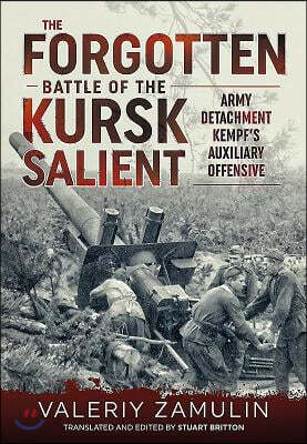 The Forgotten Battle of the Kursk Salient: 7th Guards Army's Stand Against Army Detachment Kempf'