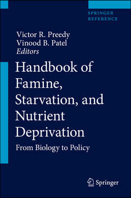 Handbook of Famine, Starvation, and Nutrient Deprivation: From Biology to Policy