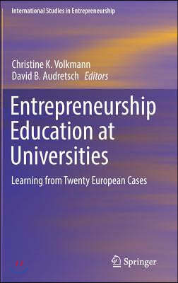 Entrepreneurship Education at Universities: Learning from Twenty European Cases