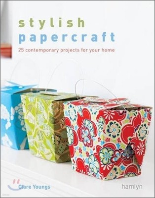 Stylish Papercraft : 25 Contemporary Projects for Your Home