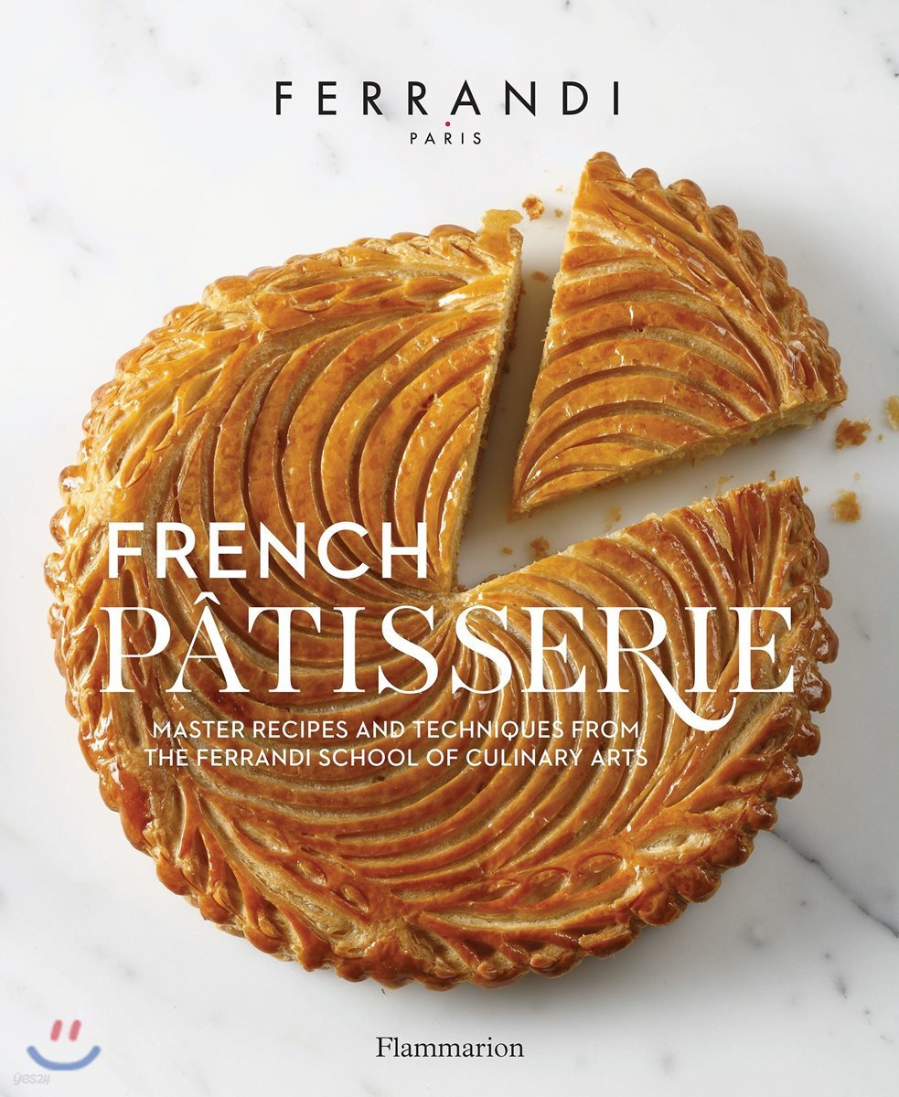 French Patisserie: Master Recipes and Techniques from the Ferrandi School of Culinary Arts