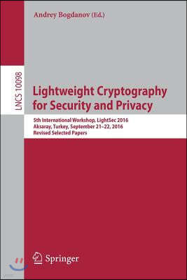 Lightweight Cryptography for Security and Privacy: 5th International Workshop, Lightsec 2016, Aksaray, Turkey, September 21-22, 2016, Revised Selected