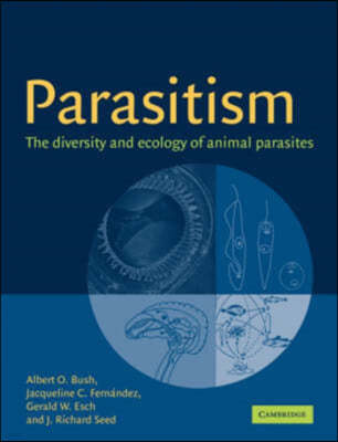 Parasitism : The Diversity and Ecology of Animal Parasites