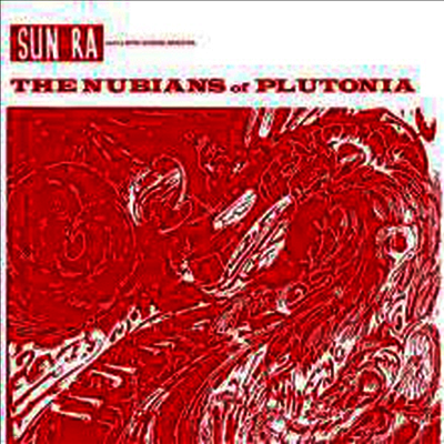 Sun Ra & His Myth Science Arkestra — Nubians Of Plutonia (Remastered) 앨범 커버