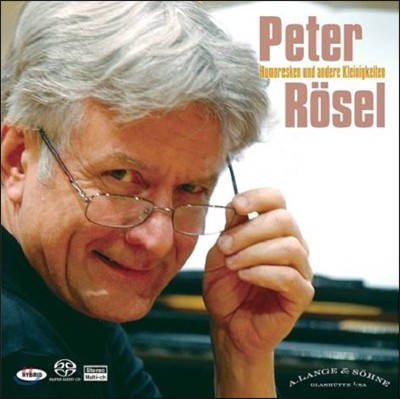 Peter Rosel 피터 뢰젤이 연주하는 사랑스런 피아노 소품들 - 유모레스크, 엘리제를 위하여 등 (Humoresken und Andere Kleinigkeiten)