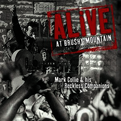 Mark Collie & His Reckless Companions — Alive At Brushy Mountain State Penitentiary 앨범 커버