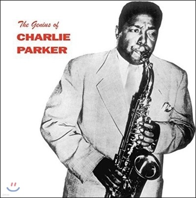 Max Roach,Dizzy Gillespie,Duke Jordan,John Lewis,Miles Davis,Bud Powell,Tommy Potter,Jack McVea,Slim Ga — Charlie Parker (찰리 파커) - The Genious of Charlie Parker 앨범 커버