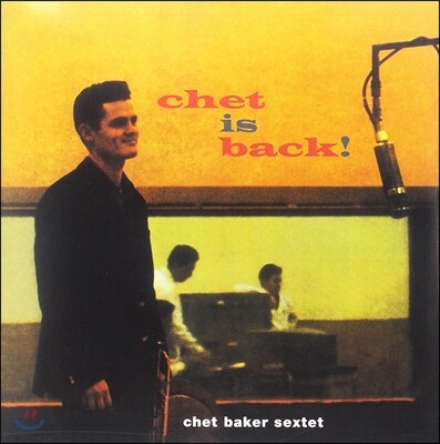 Chet Baker,Amedeo Tommasi,Rene Thomas,Bobby Jaspar,Daniel Humair,Benoit Quersin — Chet Baker Sextet (쳇 베이커 섹스텟) - Chet Is Back! 앨범 커버