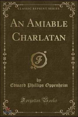 An Amiable Charlatan (Classic Reprint)