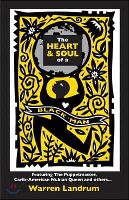 The Heart & Soul of a Black Man: Featuring The Puppetmaster, Carib-American Nubian Queen and others...