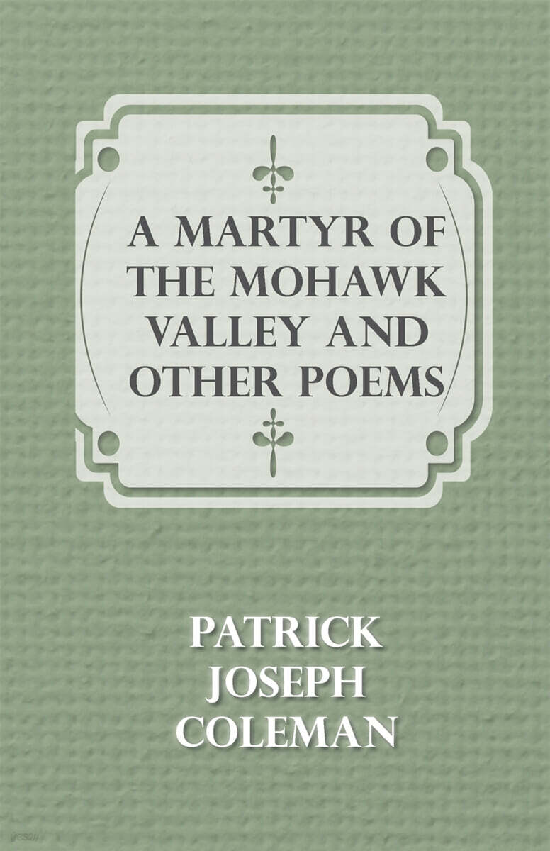 A Martyr of the Mohawk Valley and Other Poems