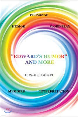 "Edward's Humor" and More: Humor, Word Play, Personae, Memoirs, Interpretation