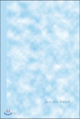 Sketch Journal: Just This Breath (Light Blue) 6x9 - Pages Are Lined on the Bottom Third with Blank Space on Top